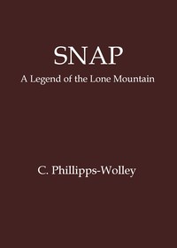 Snap: A legend of the Lone Mountain by Clive Phillipps-Wolley