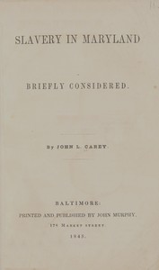 Slavery in Maryland briefly considered by John L. Carey