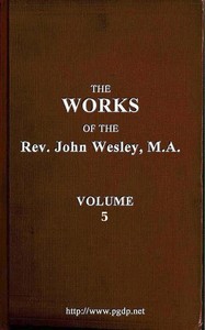 The works of the Rev. John Wesley, Vol. 05 (of 32) by John Wesley