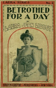 Betrothed for a day: Or, Queenie Trevalyn's love test by Laura Jean Libbey
