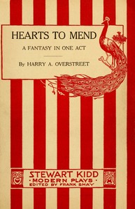 Hearts to mend: A fantasy in one act by H. A. (Harry Allen) Overstreet