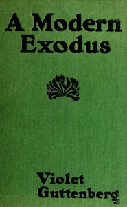 A modern exodus: a novel by Violet Guttenberg