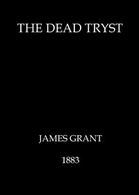 The dead tryst by James Grant
