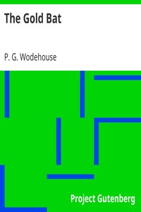 The Gold Bat by P. G. (Pelham Grenville) Wodehouse