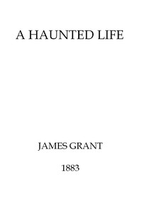 A haunted life by James Grant