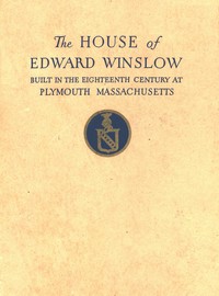 The Mayflower Society House
Being the story of the Edward Winslow House, the Mayflower Society, the Pilgrims by Walter Merriam Pratt
