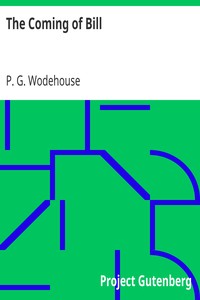 The Coming of Bill by P. G. (Pelham Grenville) Wodehouse