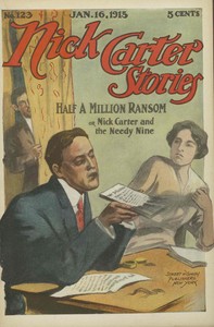 Nick Carter Stories No. 123, January 16, 1915: Half a million ransom; or, Nick Carter and the needy nine. by Nicholas (House name) Carter