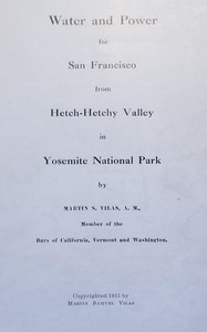 Water and power for San Francisco from Hetch-Hetchy Valley in Yosemite National Park by Martin Samuel Vilas