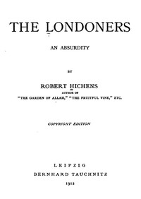 The Londoners : $b an absurdity by Robert Hichens