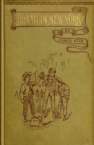 Josiah in New York; or, A coupon from the Fresh Air Fund by James Otis
