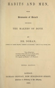 Habits and men, with remnants of record touching the makers of both by Dr. (John) Doran