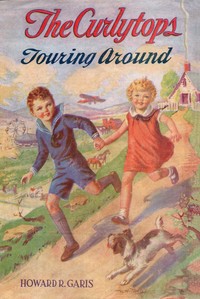 The Curlytops touring around; or, The missing photograph albums by Howard Roger Garis