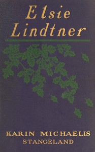 Elsie Lindtner
A sequel to "The Dangerous Age" by Karin Michaëlis