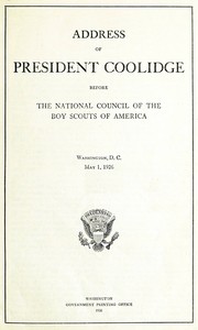 Address of President Coolidge before the National Council of the Boy Scouts of America
Washington, D. C., May 1, 1926 by Calvin Coolidge