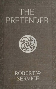The pretender: A story of the Latin Quarter by Robert W. (Robert William) Service