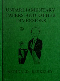 Unparliamentary papers and other diversions by Reginald Berkeley