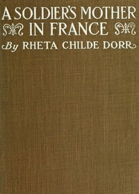 A soldier's mother in France by Rheta Childe Dorr
