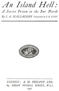 An island hell: A Soviet prison in the far north by S. A. (Sozerko Artaganovich) Malʹsagov