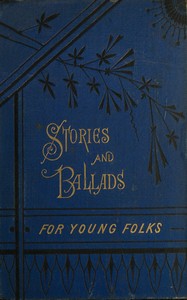 Stories and ballads for young folks by Ellen Tracy Alden