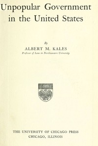 Unpopular government in the United States by Albert Martin Kales