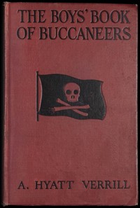 The boys' book of buccaneers by A. Hyatt (Alpheus Hyatt) Verrill
