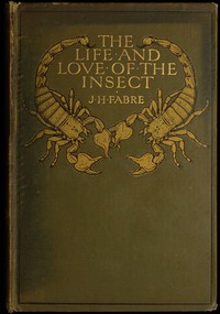The Life and Love of the Insect by Jean-Henri Fabre