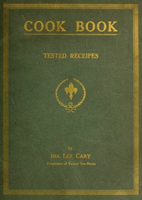 Cook book of tested receipes by Ida Lee Cary