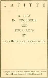 Lafitte, a play in prologue and four acts by Lucile Rutland