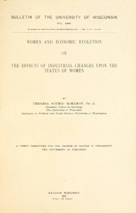Women and economic evolution: or, The effects of industrial changes upon the status of women by Theresa Schmid McMahon