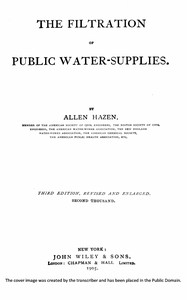 The filtration of public water-supplies
Third edition, revised and enlarged. by Allen Hazen