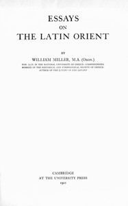 Essays on the Latin Orient by William Miller