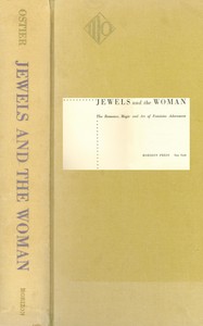 Jewels and the woman: The romance, magic and art of feminine adornment by Marianne Ostier
