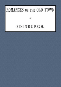 Romances of the old town of Edinburgh by Alexander Leighton