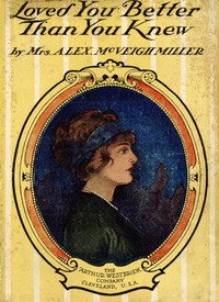 Loved you better than you knew by Alex. McVeigh Miller