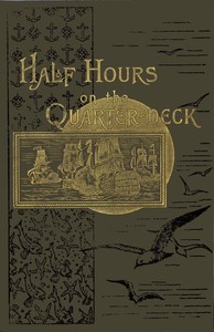 Half hours on the quarter-deck: The Spanish Armada to Sir Cloudesley Shovel 1670 by Anonymous
