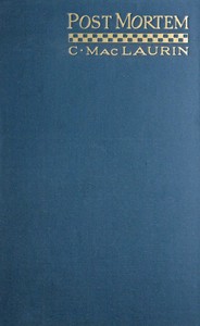 Post mortem: Essays, historical and medical by C. (Charles) MacLaurin