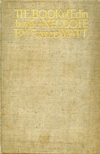The book of Edinburgh anecdote by Francis Watt