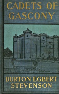 Cadets of Gascony: Two stories of old France by Burton Egbert Stevenson