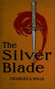 The silver blade: The true chronicle of a double mystery by Charles Edmonds Walk