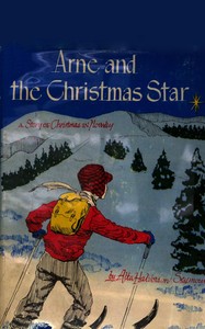 Arne and the Christmas star: A story of Norway by Alta Halverson Seymour