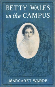 Betty Wales on the campus by Edith K. (Edith Kellogg) Dunton