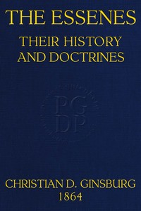 The Essenes: Their history and doctrines by Christian D. (Christian David) Ginsburg