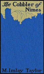 The cobbler of Nîmes by Mary Imlay Taylor