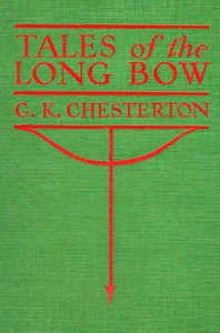 Tales of the Long Bow by G. K. (Gilbert Keith) Chesterton