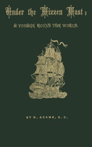 Under the mizzen mast: A voyage round the world by Nehemiah Adams