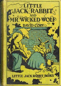 Little Jack Rabbit and Mr. Wicked Wolf by David Cory