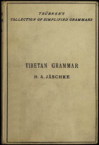 Tibetan Grammar by H. A. (Heinrich August) Jäschke
