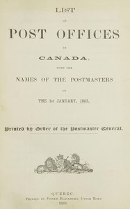 List of Post Offices in Canada, with the names of the postmasters ... 1863 by Canada. Post Office Department