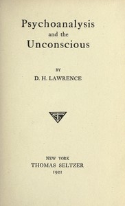 Psychoanalysis and the unconscious by D. H. (David Herbert) Lawrence